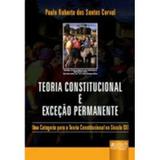 Teoria Constitucional e Exceção Permanente - Uma Categoria para a Teoria Constitucional... - Juruá