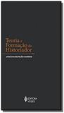 Teoria e formacao do historiador - Vozes