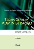 TEORIA GERAL ADMINISTRACAO (EDICAO COMPACTA) - OLIVEIRA 2 Ed 2012 - ISBN - 9788522474356 - Atlas