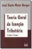 Teoria geral da isenção tributaria - 3 ed./2011
