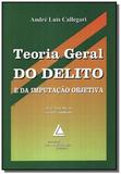 Teoria geral do delito: e da imputacao objetiva - Livraria do advogado