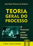 Teoria Geral do Processo - O Processo como Serviço Público - Juruá