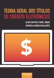 Teoria Geral dos Títulos de Crédito Eletrônicos - Editora dplácido