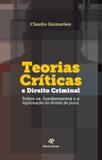 Teorias Críticas e Direito Criminal : Sobre os Fundamentos e a Legitimação do Direito de punir - Revan