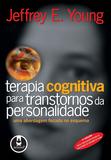 Terapia Cognitiva para Transtornos da Personalidade - Uma Abrodagem Focada no Sistema