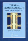 Terapia Craniossacral II - Além da Dura-Máter - Roca