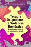 Terapia Ocupacional e Violência Doméstica - Ações Interdisciplinares de Acolhimento e Cuidado - Crv