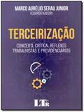 Terceirizacao: Conceito, Crítica, Reflexos, Trabalhista e Previdenciários - 01ed/18 - Ltr editora
