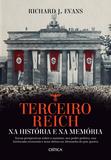 Terceiro Reich na história e na memória - Novas perspectivas sobre o nazismo, seu poder político, sua intrincada economia e seus efeitos na Alemanha do pós-guerra