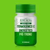 Termogênico e Energético Pré-Treino - 30 cápsulas