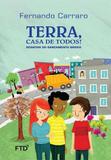 Terra, Casa de Todos! - Ftd - didáticos