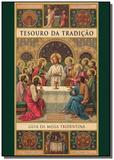 Tesouro da tradicao: guia da missa tridentina - Ecclesiae