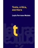Texto, crítica, escritura - Perrone-moisés, leyla