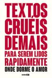 Textos Cruéis Demais : Para serem Lidos Rapidamente Vol.2 - Globo