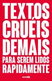 Textos cruéis demais para serem lidos rapidamente