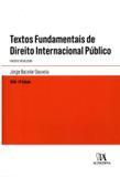Textos Fundamentais De Direito Internacional Público - Col. Coletâneas De Legislação - 3ª Ed. 2016 - Almedina