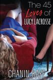 The 45 Loves of Lucy Lacrosse - Chanin kaye llc