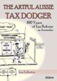 The Artful Aussie Tax Dodger. 100 Years of Tax Reform in Australia - Ibidem-verlag haunschild schoen gbr