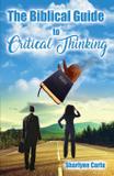 The Biblical Guide to Critical Thinking - Spirit of excellence writing editing