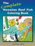 The Complete Hawaiian Reef Fish Coloring Book - Lucid hawaii, inc.