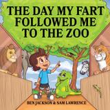 The Day My Fart Followed Me To The Zoo - Indie publishing group