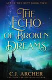 The Echo of Broken Dreams - C.j. archer