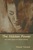 The Hidden Power And Other Papers On Mental Abilities - Bibliotech press