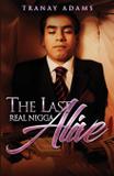 The last real nigga alive - Travien wedlow