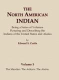The North American Indian Volume 5 - The Mandan, The Arikara, The Atsina - Indigenous peoples media llc