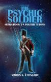 The Psychic Soldier Series-Book 2-A Soldier is Born - Ecs associates, inc.