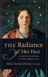 The Radiance of Her Face - Angelico press ltd