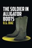 The Soldier in Alligator Boots - Authors press
