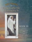 The Visions of Anne Catherine Emmerich (Deluxe Edition) - Angelico press ltd
