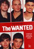 The Wanted - a Historia da Banda Mais Proc. do Pla - Matrix