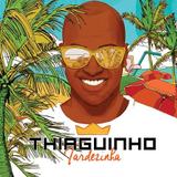 Thiaguinho - Tardezinha - CD - Som livre