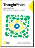 Thoughtworks Antologia Brasil: Histórias de Aprendizado e Inovação - Casa do codigo