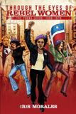 Through the Eyes of Rebel Women - Red sugarcane press, inc.