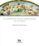 Timpano Das Virtudes, O - Arte, Etica E Direito - Almedina