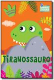 Tiranossauro - Colecão Olhinhos Curiosos - Ciranda cultural