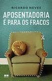 Livro - Aposentadoria é para os fracos