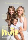 Livro - Meu jeito de ser mãe - A busca pelo equilíbrio e a leveza na maternidade