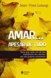 Amar... Apesar de tudo - Para que cada um de nós transforme seu destino em um projeto consciente