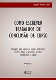Livro - Como escrever trabalhos de conclusão de curso - Instruções para planejar e montar, desenvolver, concluir, redigir e apresentar trabalhos monográficos e artigos