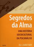 Livro - Segredos da Alma - Uma História Sociocultural Da Psicanálise