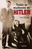 Todas As Mulheres de Hitler - Lafonte