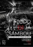 Todo DJ Já sambou - A História do Disc - Jóquei no Brasil - 4 Edição - Editora music non stop