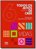 Todos os jeitos de crer - vidas - Atica