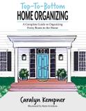 Top-To-Bottom Home Organizing - Yaz publishing