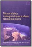 Topicos em turbulencia e modelagem da dispersao de - Ufrgs