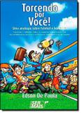 Torcendo por voce ! - uma analogia sobre futebol e lideranca - Sms - ser mais